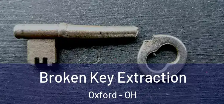  Broken Key Extraction Oxford - OH