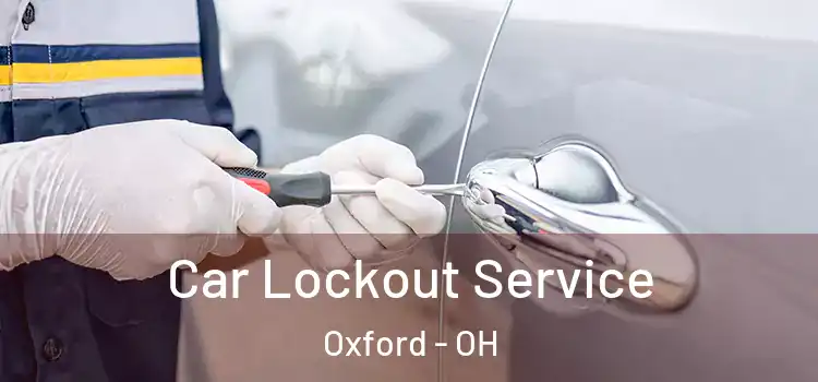 Car Lockout Service Oxford - OH