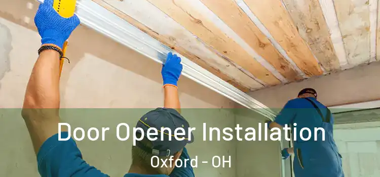  Door Opener Installation Oxford - OH