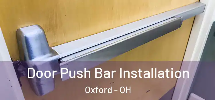  Door Push Bar Installation Oxford - OH