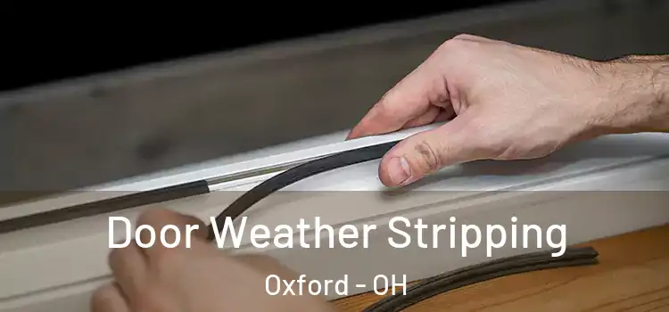 Door Weather Stripping Oxford - OH