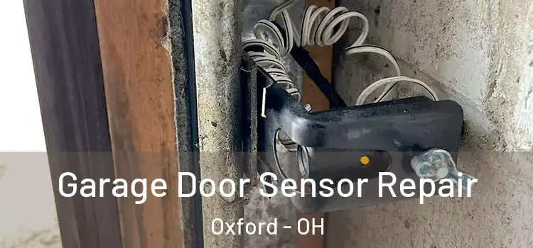 Garage Door Sensor Repair Oxford - OH