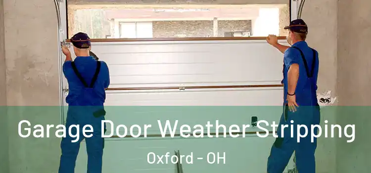  Garage Door Weather Stripping Oxford - OH