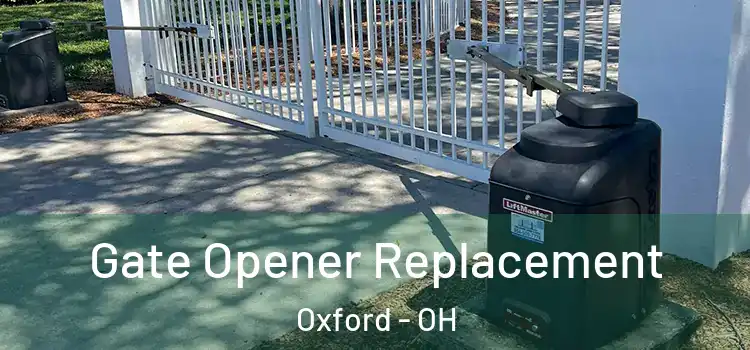  Gate Opener Replacement Oxford - OH