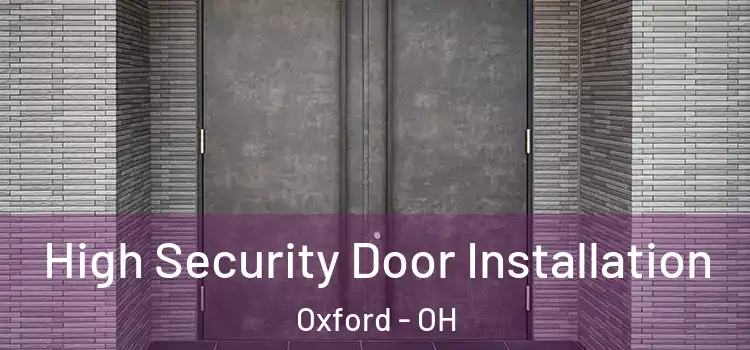  High Security Door Installation Oxford - OH