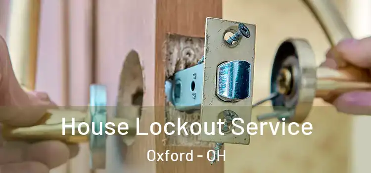 House Lockout Service Oxford - OH
