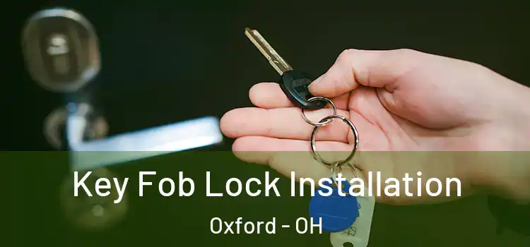  Key Fob Lock Installation Oxford - OH