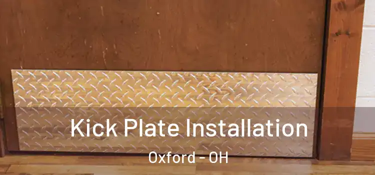  Kick Plate Installation Oxford - OH