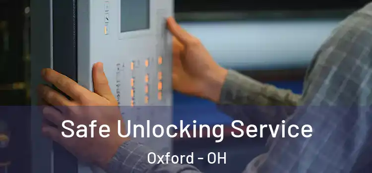 Safe Unlocking Service Oxford - OH